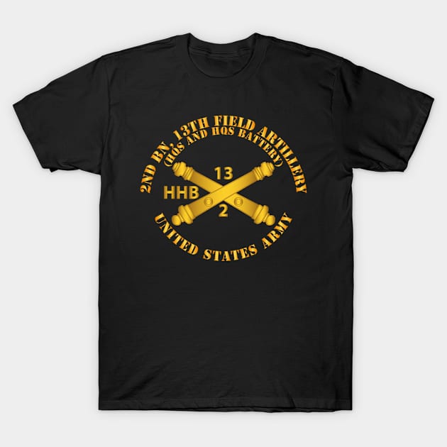 2nd Bn, 13th Field Artillery Regiment  - HQs and HQs Battery w Arty Branch T-Shirt by twix123844